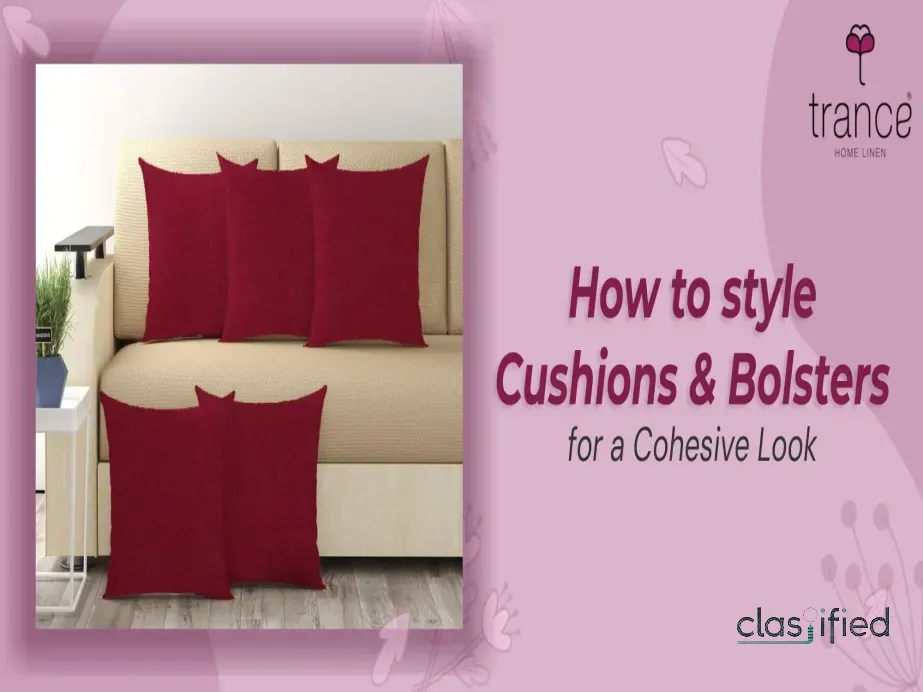 Know how to style cushions and bolsters for a cohesive look